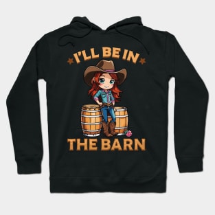 I'll Be In The Barn I Equestrian Pony Horse Fan Hoodie